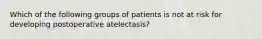 Which of the following groups of patients is not at risk for developing postoperative atelectasis?