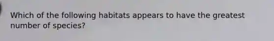 Which of the following habitats appears to have the greatest number of species?