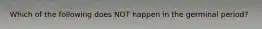 Which of the following does NOT happen in the germinal period?