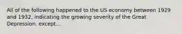 All of the following happened to the US economy between 1929 and 1932, indicating the growing severity of the Great Depression. except...