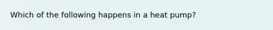 Which of the following happens in a heat pump?