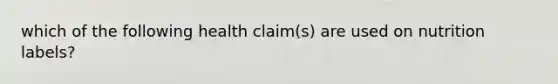 which of the following health claim(s) are used on nutrition labels?