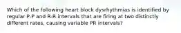 Which of the following heart block dysrhythmias is identified by regular P-P and R-R intervals that are firing at two distinctly different rates, causing variable PR intervals?