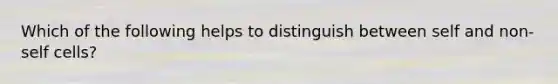 Which of the following helps to distinguish between self and non-self cells?