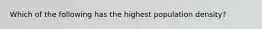 Which of the following has the highest population density?