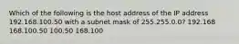 Which of the following is the host address of the IP address 192.168.100.50 with a subnet mask of 255.255.0.0? 192.168 168.100.50 100.50 168.100