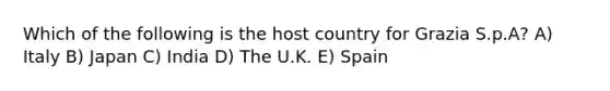 Which of the following is the host country for Grazia S.p.A? A) Italy B) Japan C) India D) The U.K. E) Spain