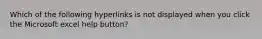 Which of the following hyperlinks is not displayed when you click the Microsoft excel help button?