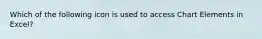 Which of the following icon is used to access Chart Elements in Excel?