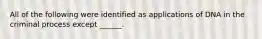 All of the following were identified as applications of DNA in the criminal process except ______.