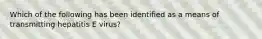 Which of the following has been identified as a means of transmitting hepatitis E virus?