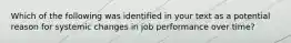 Which of the following was identified in your text as a potential reason for systemic changes in job performance over time?