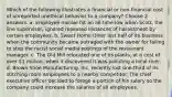 Which of the following illustrates a financial or non-financial cost of unreported unethical behavior to a company? Choose 2 answers. a. Employee morale hit an all-time low when Scott, the line supervisor, ignored repeated instances of harassment by certain employees. b. Sweet Home Diner lost half of its business when the community became outraged with the owner for failing to stop the racist social media postings of the restaurant manager. c. The Old Mill relocated one of its plants, at a cost of over 1 million, when it discovered it was polluting a local river. d. Brown Shoe Manufacturing, Inc. recently lost one-third of its stitching room employees to a nearby competitor. The chief executive officer decided to forego a portion of his salary so the company could increase the salaries of all employees.