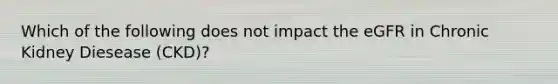Which of the following does not impact the eGFR in Chronic Kidney Diesease (CKD)?