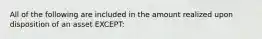 All of the following are included in the amount realized upon disposition of an asset EXCEPT: