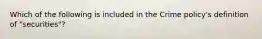 Which of the following is included in the Crime policy's definition of "securities"?