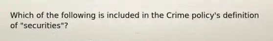 Which of the following is included in the Crime policy's definition of "securities"?