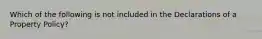 Which of the following is not included in the Declarations of a Property Policy?