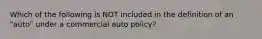 Which of the following is NOT included in the definition of an "auto" under a commercial auto policy?