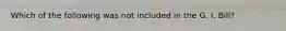 Which of the following was not included in the G. I. Bill?​