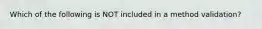 Which of the following is NOT included in a method validation?
