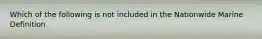 Which of the following is not included in the Nationwide Marine Definition