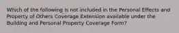 Which of the following is not included in the Personal Effects and Property of Others Coverage Extension available under the Building and Personal Property Coverage Form?