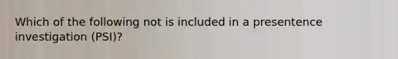 Which of the following not is included in a presentence investigation (PSI)?