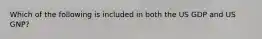Which of the following is included in both the US GDP and US GNP?