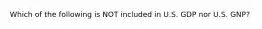 Which of the following is NOT included in U.S. GDP nor U.S. GNP?