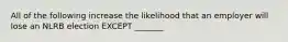 All of the following increase the likelihood that an employer will lose an NLRB election EXCEPT _______