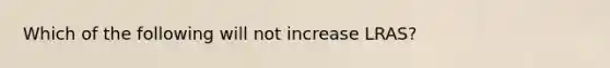 Which of the following will not increase LRAS?