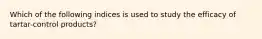 Which of the following indices is used to study the efficacy of tartar-control products?