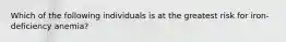 Which of the following individuals is at the greatest risk for iron-deficiency anemia?
