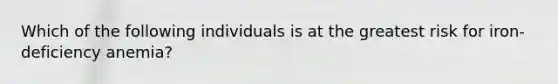 Which of the following individuals is at the greatest risk for iron-deficiency anemia?