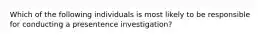 Which of the following individuals is most likely to be responsible for conducting a presentence investigation?