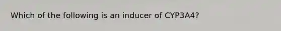 Which of the following is an inducer of CYP3A4?