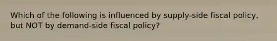 Which of the following is influenced by supply-side fiscal policy, but NOT by demand-side fiscal policy?