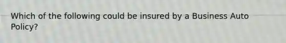 Which of the following could be insured by a Business Auto Policy?