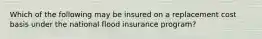 Which of the following may be insured on a replacement cost basis under the national flood insurance program?