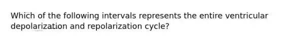 Which of the following intervals represents the entire ventricular depolarization and repolarization cycle?​