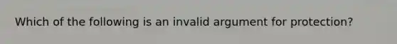 Which of the following is an invalid argument for protection?