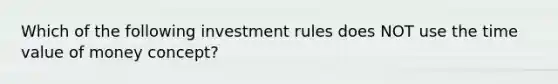 Which of the following investment rules does NOT use the time value of money concept?