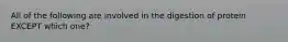 All of the following are involved in the digestion of protein EXCEPT which one?