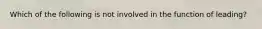 Which of the following is not involved in the function of leading?