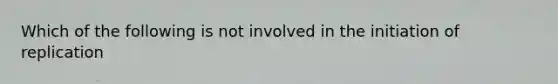 Which of the following is not involved in the initiation of replication