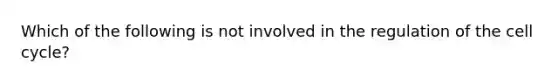 Which of the following is not involved in the regulation of the cell cycle?