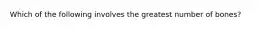 Which of the following involves the greatest number of bones?