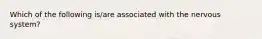 Which of the following is/are associated with the nervous system?