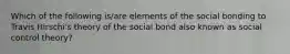 Which of the following is/are elements of the social bonding to Travis Hirschi's theory of the social bond also known as social control theory?